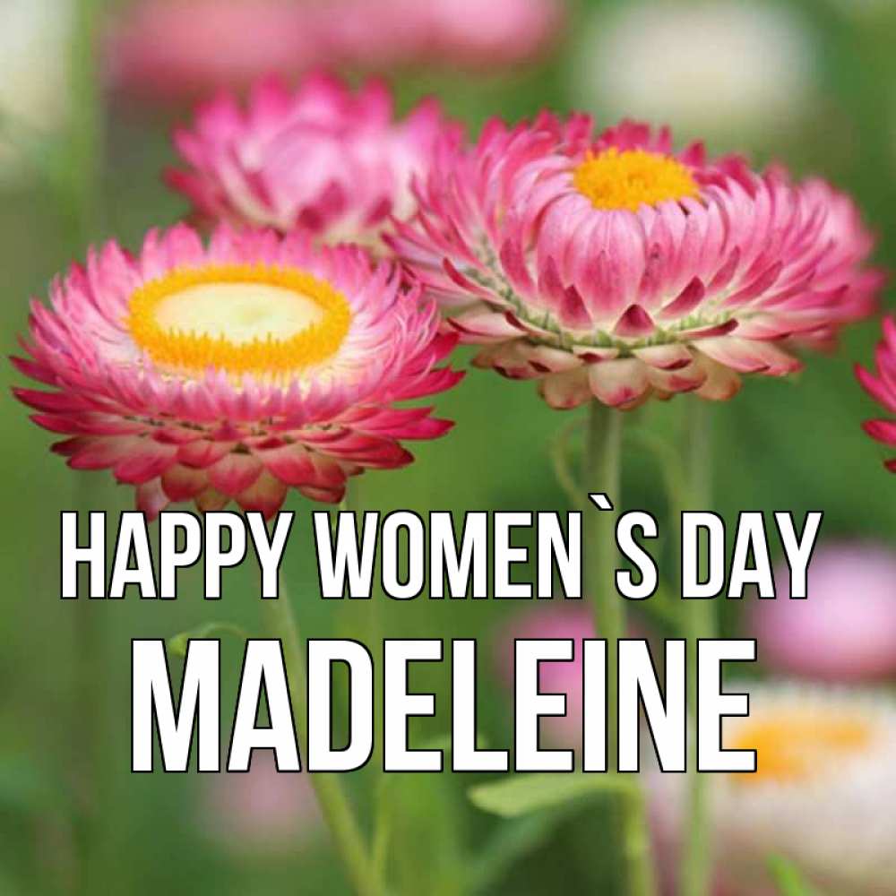 Greetings card с именем, Madeleine happy women`s day подарок на международный женский день Greetings with text for free download 